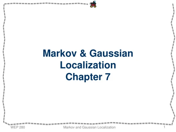 Markov &amp; Gaussian Localization Chapter 7