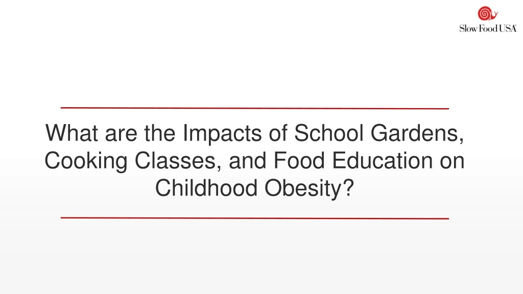 what are the impacts of school gardens cooking classes and food education on childhood obesity