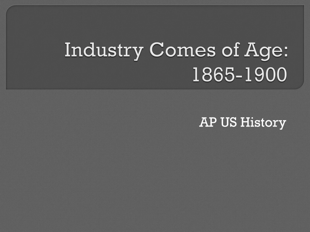 industry comes of age 1865 1900