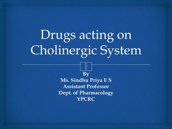 Drugs acting on Cholinergic System