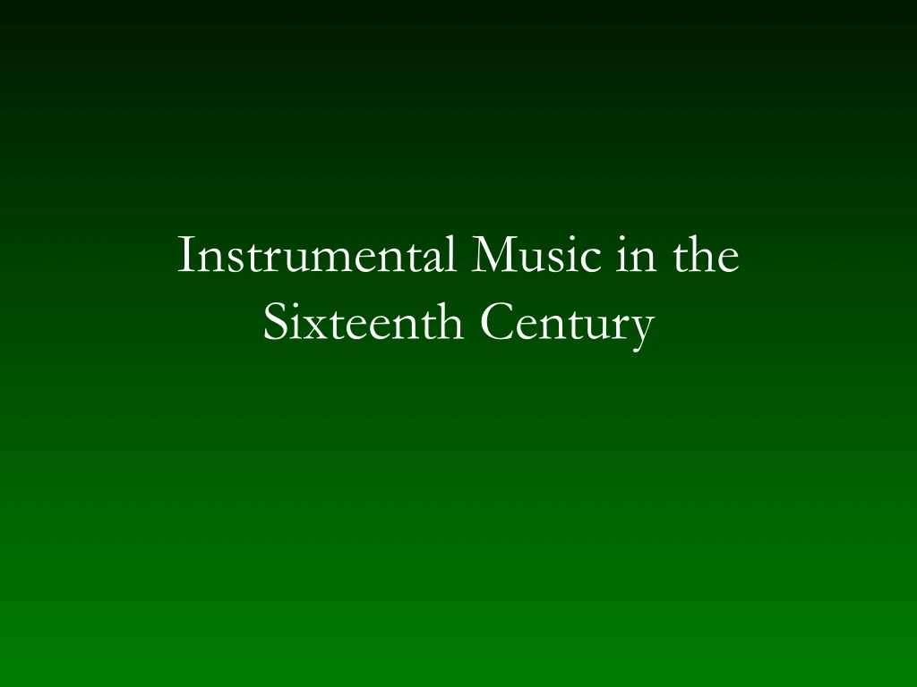 instrumental music in the sixteenth century