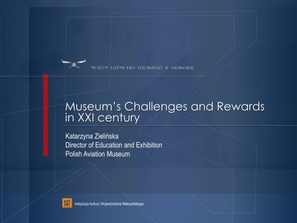 Museum’s Challenges and Rewards in XXI century