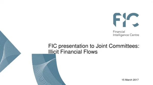 FIC presentation to Joint Committees: Illicit Financial Flows
