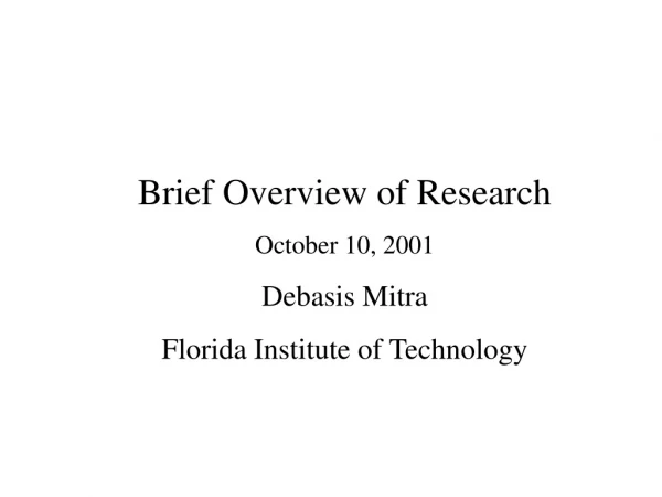 Brief Overview of Research October 10, 2001 Debasis Mitra Florida Institute of Technology