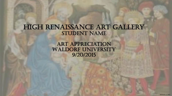 High Renaissance Art Gallery Student Name Art Appreciation WALDORF University 9/20/2015