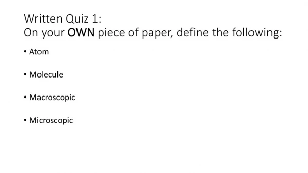 Written Quiz 1: On your OWN piece of paper, define the following: