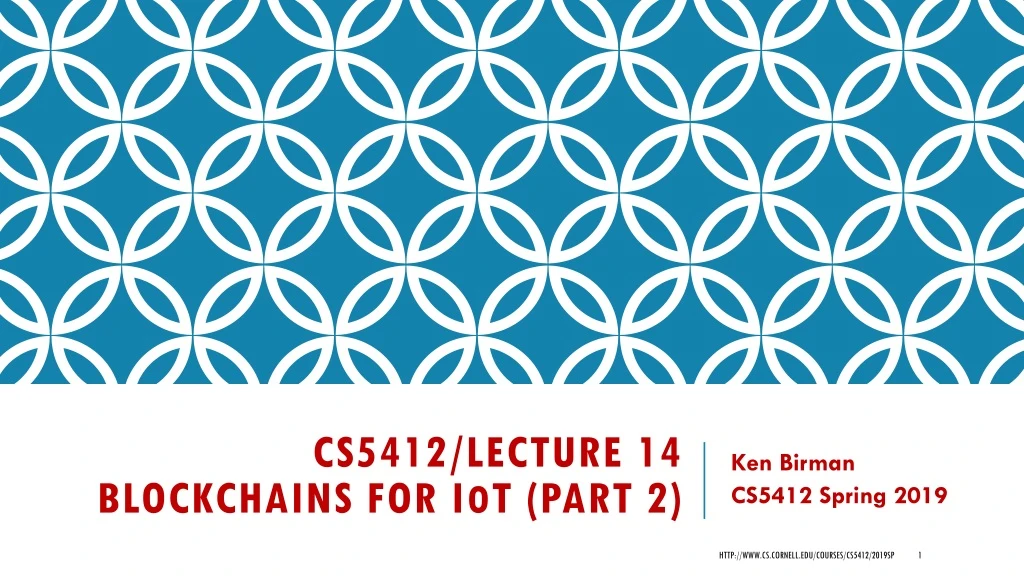 cs5412 lecture 14 blockchains for i o t part 2