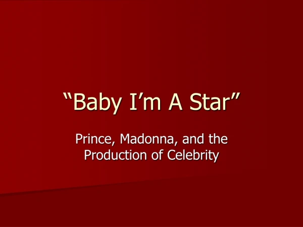 “Baby I’m A Star”
