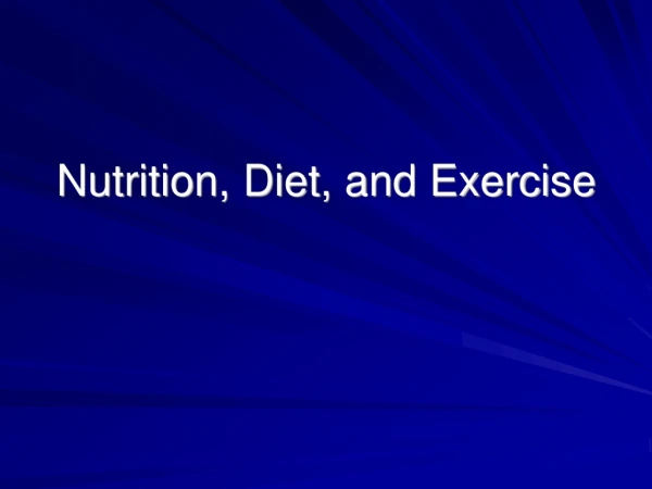Nutrition, Diet, and Exercise