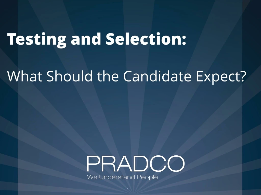 testing and selection what should the candidate expect