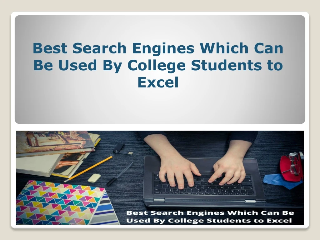best search engines which can be used by college students to excel