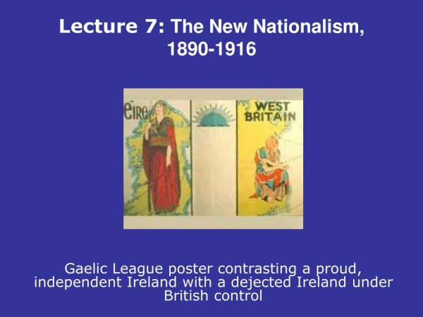 Lecture 7: The New Nationalism, 1890-1916