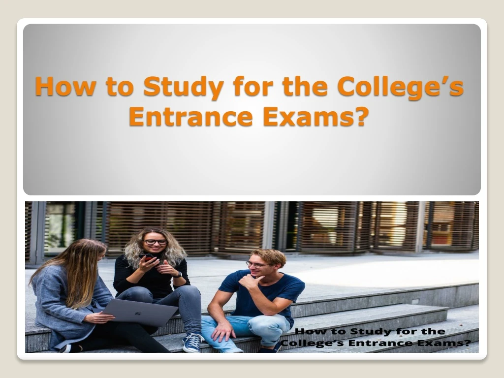 how to study for the college s entrance exams