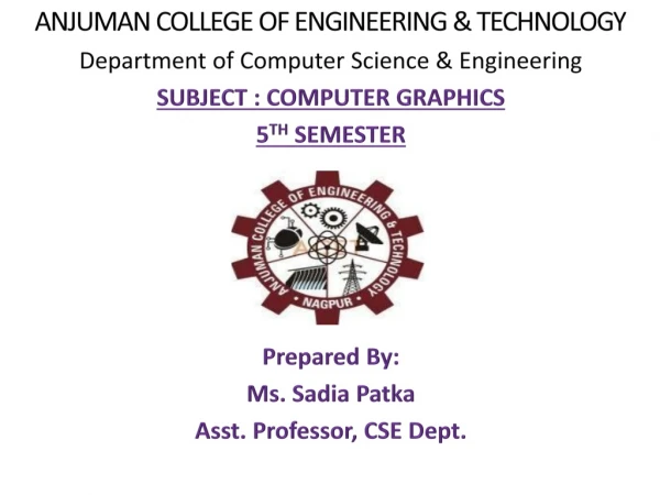 ANJUMAN COLLEGE OF ENGINEERING &amp; TECHNOLOGY Department of Computer Science &amp; Engineering
