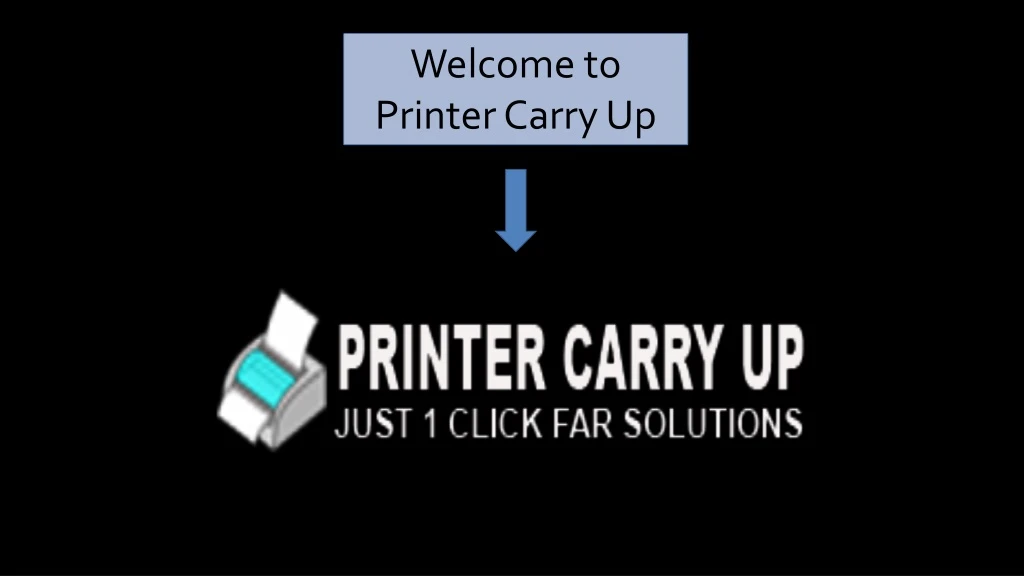 welcome to printer carry up