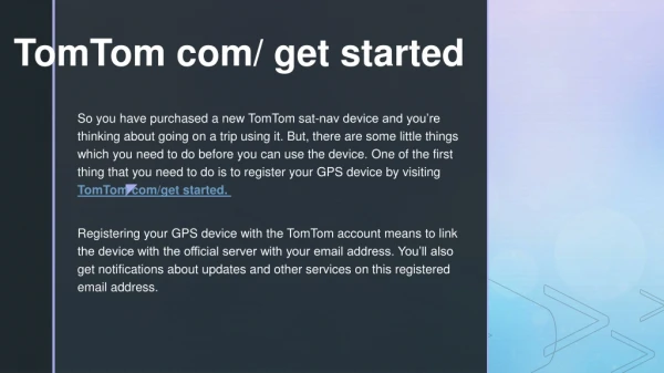 Visit TomTom com/get started to update maps and software for free