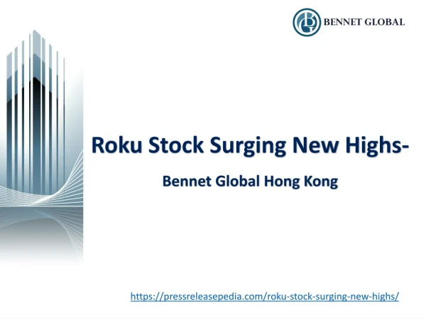 Roku Stock Surging New Highs- Bennet Global Hong Kong