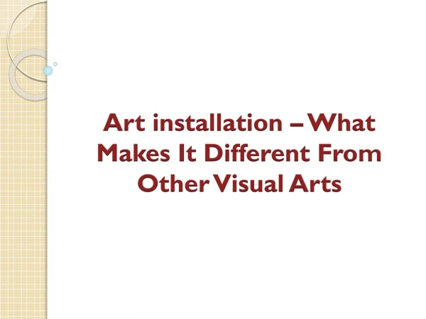 Art installation – What Makes It Different From Other Visual Arts