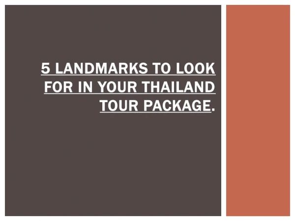 5 Landmarks To Look For In Your Thailand Tour Package.