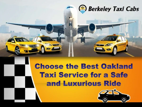Choose the Best Oakland Taxi Service for a Safe and Luxurious Ride