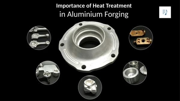 Importance of Heat Treatment in Aluminium Forging