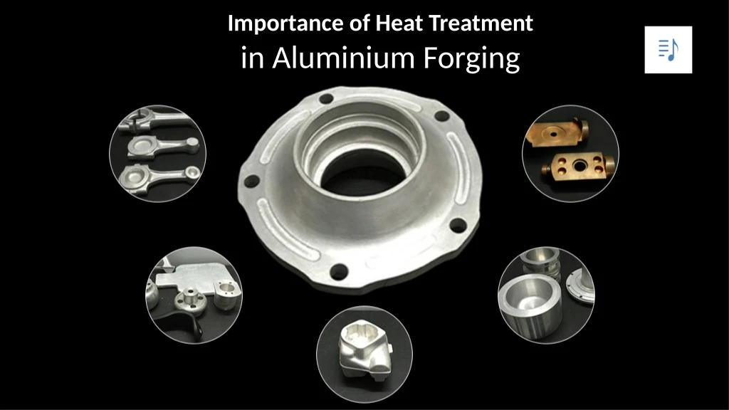 importance of heat treatment in aluminium forging