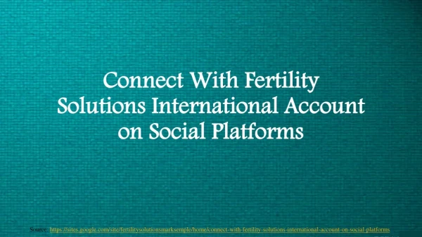 Connect With Fertility Solutions International Account on Social Platforms