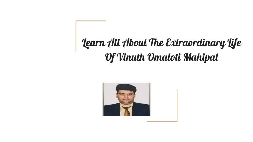 learn all about the extraordinary life of vinuth omaloti mahipal