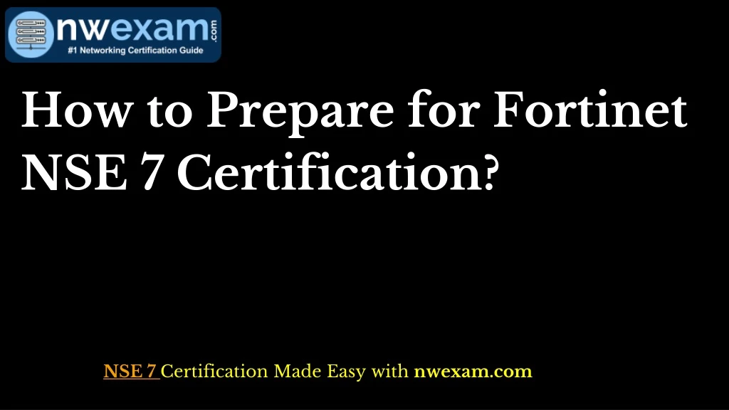 how to prepare for fortinet nse 7 certification