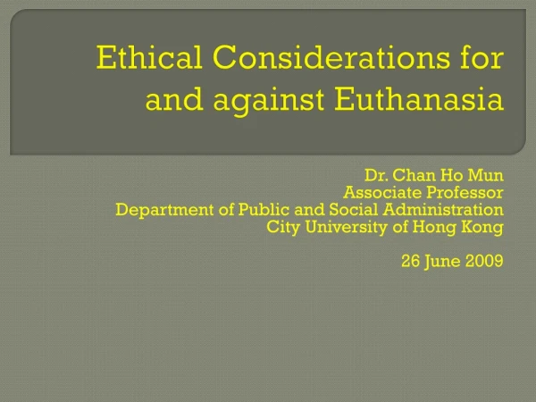 Ethical Considerations for and against Euthanasia