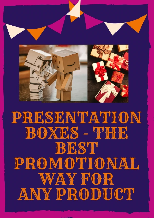 Presentation Boxes - The Best Promotional Way for Any Product