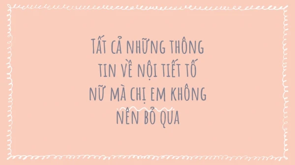 Tất cả những thông tin về nội tiết tố nữ mà chị em cần phải biết
