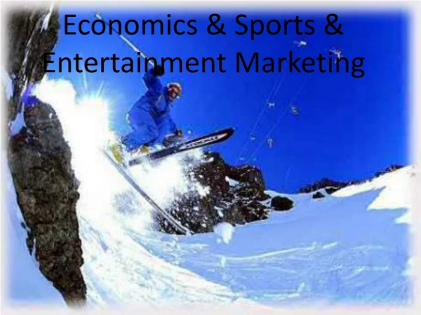 Economics &amp; Sports &amp; Entertainment Marketing