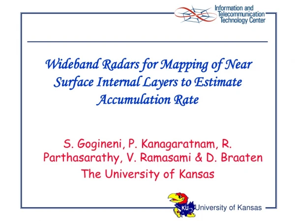 S. Gogineni, P. Kanagaratnam, R. Parthasarathy, V. Ramasami &amp; D. Braaten The University of Kansas