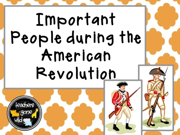 Important People during the American Revolution