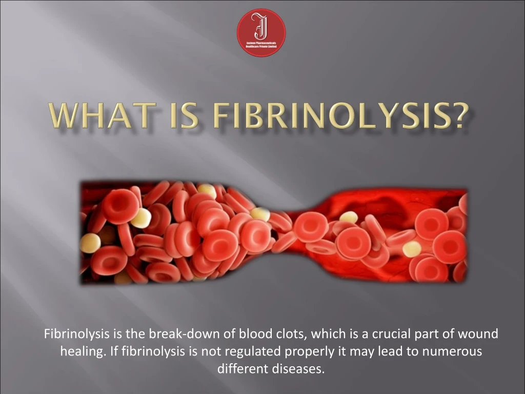 fibrinolysis is the break down of blood clots