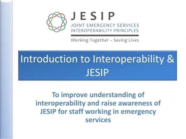 Introduction to Interoperability &amp; JESIP