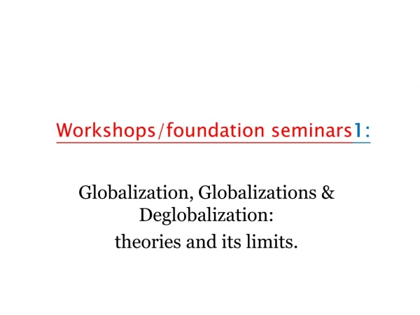 Workshops/foundation seminars 1: