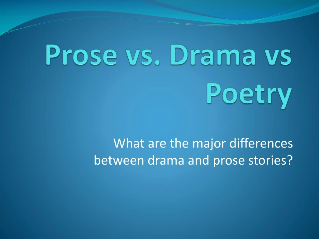 prose vs drama vs poetry