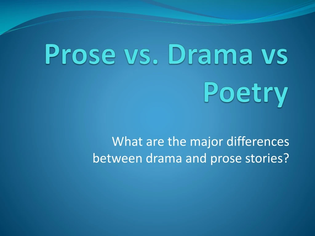 PPT Prose Vs Drama Vs Poetry PowerPoint Presentation Free Download 