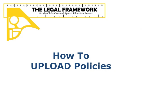 How To U PLOAD Policies