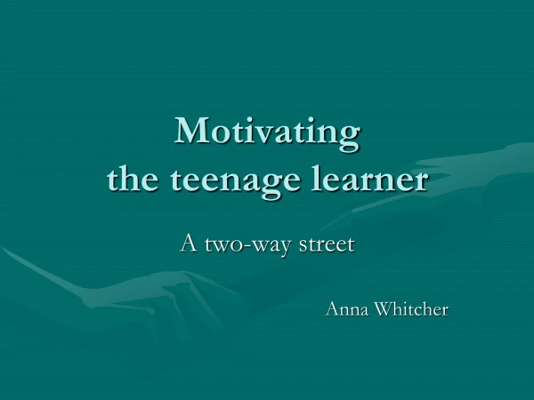 Motivating the teenage learner