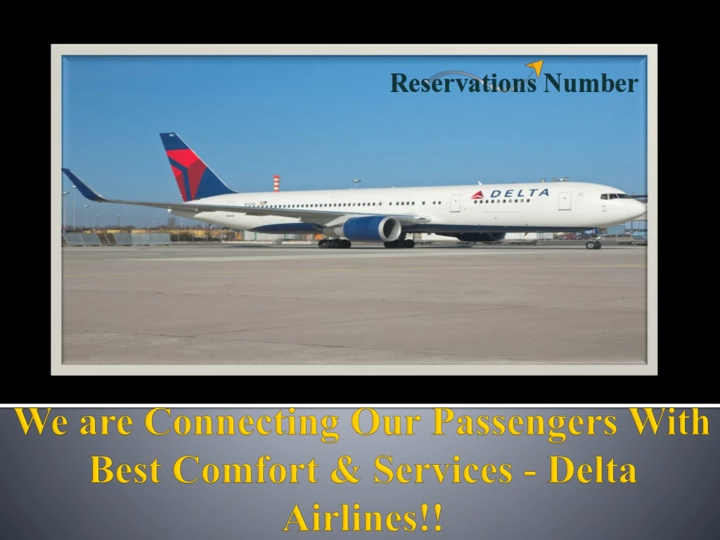 we are connecting our passengers with best comfort services delta airlines