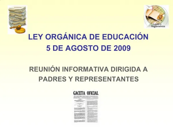 LEY ORG NICA DE EDUCACI N 5 DE AGOSTO DE 2009 REUNI N INFORMATIVA DIRIGIDA A PADRES Y REPRESENTANTES