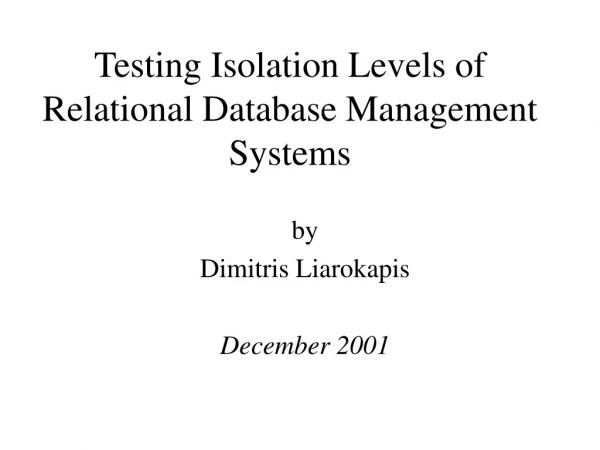 Testing Isolation Levels of Relational Database Management Systems