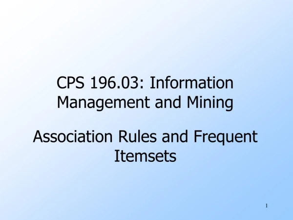 CPS 196.03: Information Management and Mining