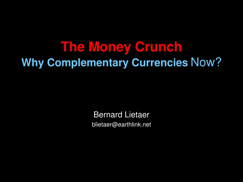 the money crunch why complementary currencies now