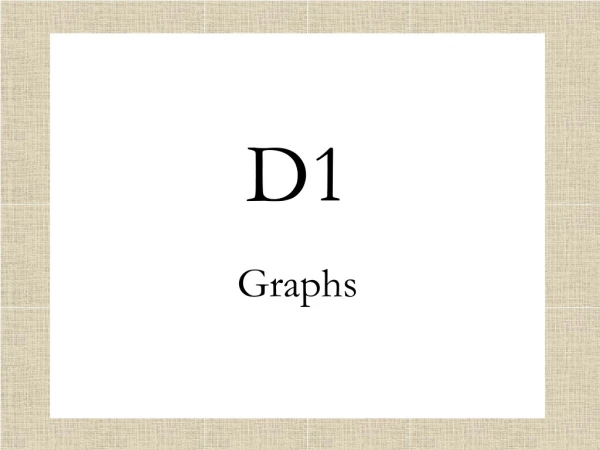 D1 Graphs