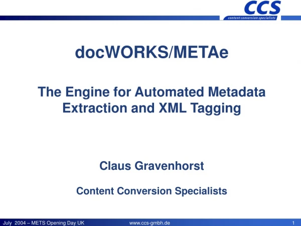 docWORKS/METAe The Engine for Automated Metadata Extraction and XML Tagging Claus Gravenhorst
