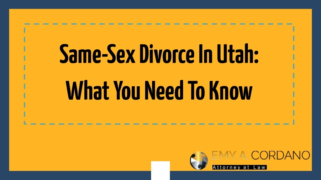 same sex divorce in utah what you need to know